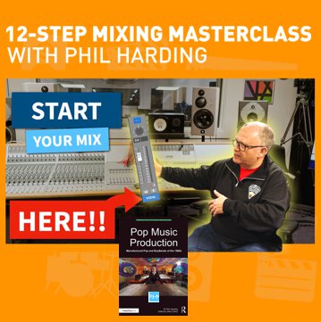 30 April 2024 | 12-Step Mixing Masterclass with Phil Harding | Video Special